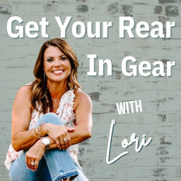 Podcast thumbnail for Get Your Rear in Gear with Lori