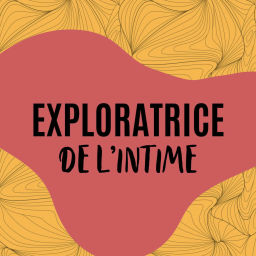 Podcast thumbnail for Exploratrice de l'intime