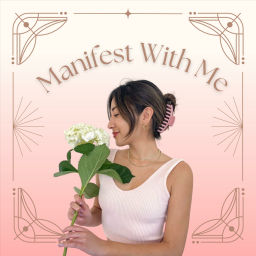 Podcast thumbnail for Manifest With Me Podcast