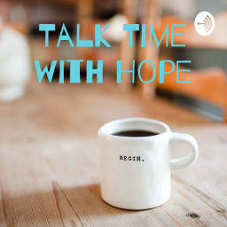 Podcast thumbnail for Talk Time with Hope