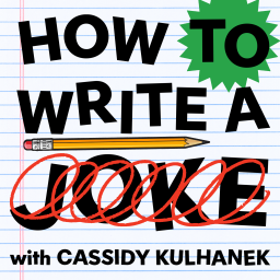 Podcast thumbnail for How to Write a Joke with Cassidy Kulhanek