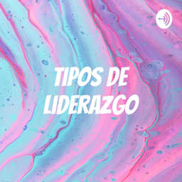 Podcast thumbnail for Tipos De Liderazgo