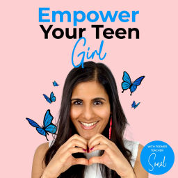 Podcast thumbnail for Empower Your Teen Girl | Parenting Teens | Raising Teen Girls | Empowering Girls
