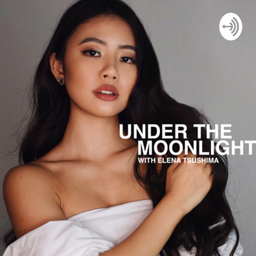 Podcast thumbnail for Under The Moonlight with Elena Tsushima