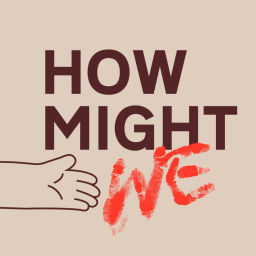 Podcast thumbnail for How Might We