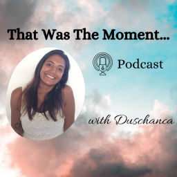 Podcast thumbnail for That Was The Moment...