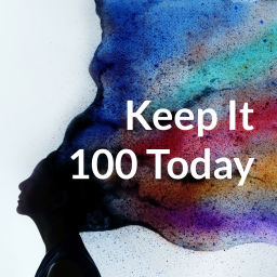 Podcast thumbnail for Keep It 100 Today
