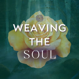 Podcast thumbnail for Weaving the Soul