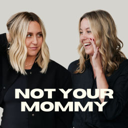 Podcast thumbnail for Not Your Mommy