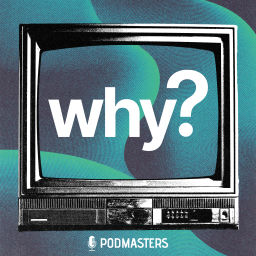 Podcast thumbnail for Why?