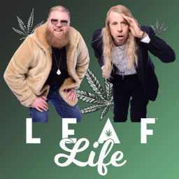 Podcast thumbnail for Leaf Life Podcast | All Things Cannabis For All People