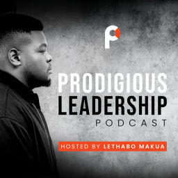 Podcast thumbnail for Prodigious Leadership Podcast Hosted By Lethabo Makua