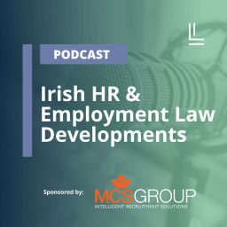 Podcast thumbnail for Irish HR and Employment Law Developments