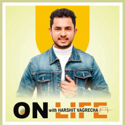 Podcast thumbnail for On Life with Harshit Vagrecha
