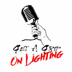 Podcast thumbnail for Get A Grip On Lighting Podcast