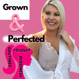 Podcast thumbnail for Grown And Perfected
