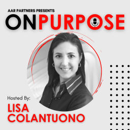 Podcast thumbnail for On Purpose with Lisa Colantuono