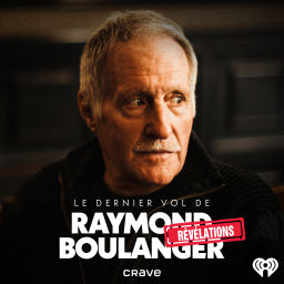 Podcast thumbnail for Le dernier vol de Raymond Boulanger : Révélations