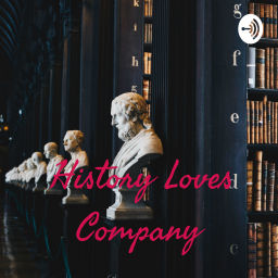 Podcast thumbnail for History Loves Company