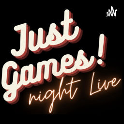 Podcast thumbnail for Just Games Night Live
