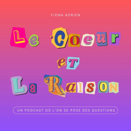 Podcast thumbnail for Le Coeur et la Raison