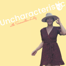 Podcast thumbnail for Uncharacteristic with Samantha Lutz