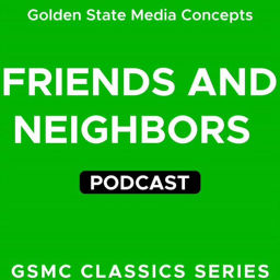 Podcast thumbnail for GSMC Classics: Friends and Neighbors