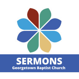 Podcast thumbnail for Georgetown Baptist Church Sermons