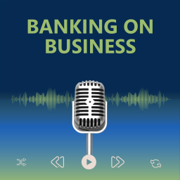 Podcast thumbnail for Banking On Business