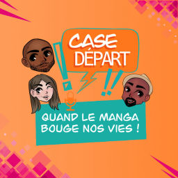 Podcast thumbnail for Case Départ - Le podcast manga et développement personnel