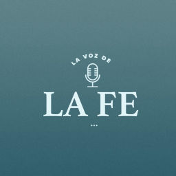Podcast thumbnail for LA VOZ DE LA FE