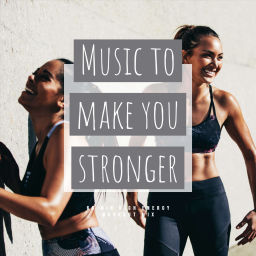 Podcast thumbnail for Music to Make you Stronger