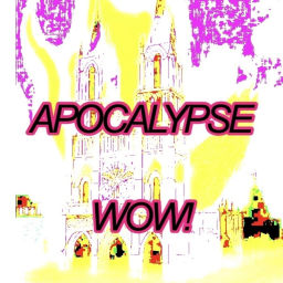 Podcast thumbnail for Apocalypse Wow!