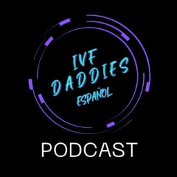 Podcast thumbnail for IVF DADDIES Español