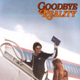 Podcast thumbnail for GOODBYE REALITY