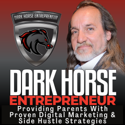 Podcast thumbnail for The Dark Horse Entrepreneur | Parent Side Hustles & Digital Marketing Strategies