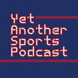 Podcast thumbnail for Yet Another Sports Podcast