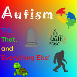 Podcast thumbnail for Autism: This, That, and Everything Else