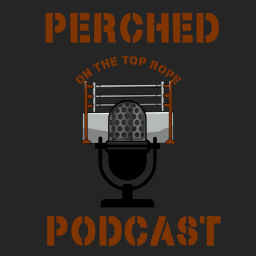 Podcast thumbnail for Perched On The Top Rope