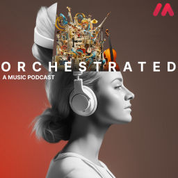 Podcast thumbnail for Orchestrated: A Music Podcast