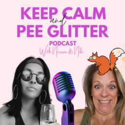 Podcast thumbnail for Keep Calm and Pee Glitter