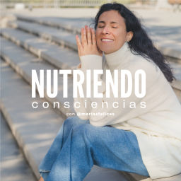 Podcast thumbnail for Nutriendo Consciencias con Marías Felices