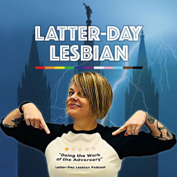 Podcast thumbnail for Latter-Day Lesbian