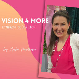 Podcast thumbnail for Vision 4 More - Einfach glücklich