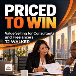 Podcast thumbnail for Priced to Win: Value Selling for Consultants and Freelancers