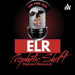 Podcast thumbnail for ELR Prophetic Shift Podcast Network and Radio