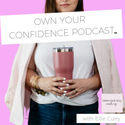 Podcast thumbnail for Own Your Confidence Podcast™