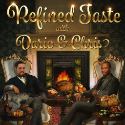 Podcast thumbnail for Refined Taste with Dario and Chris