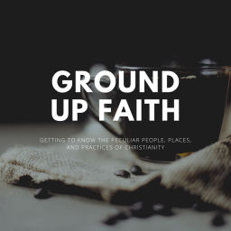 Podcast thumbnail for Ground Up Faith