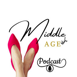 Podcast thumbnail for MIDDLE AGEish